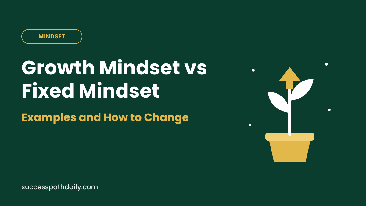 Growth Mindset vs Fixed Mindset: Examples and How to Change
